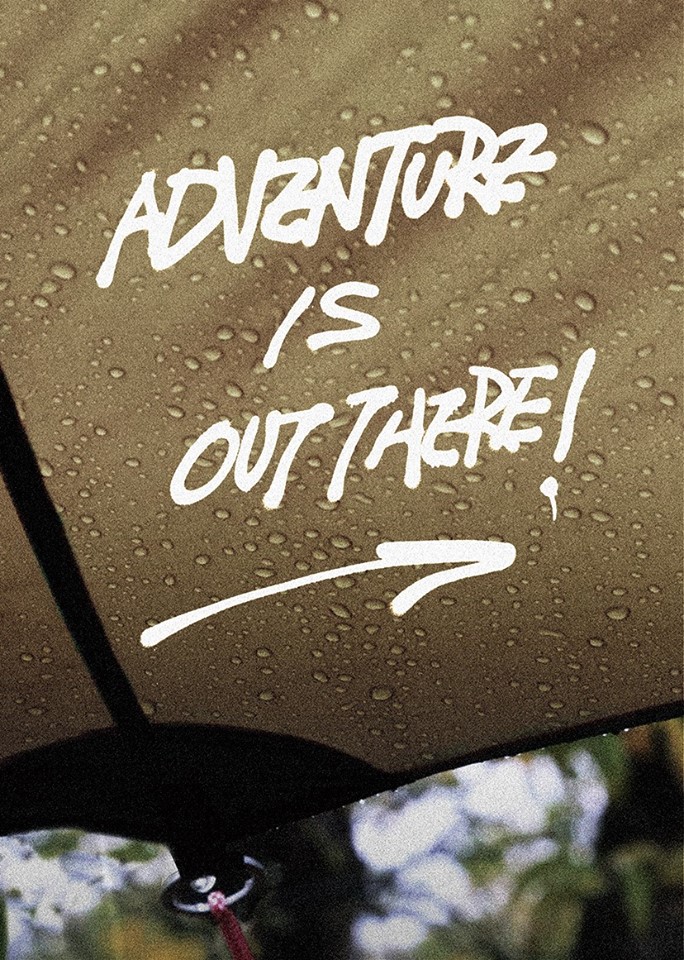 ADVENTURE IS OUT THERE!